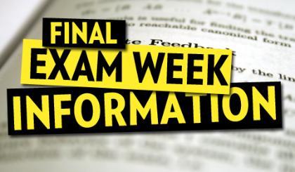 Final Exam Week Information 