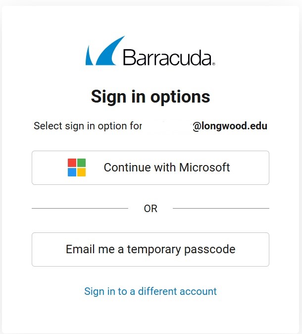 - Barracuda sign-in options page on a white background. Text prompts the user to select a sign-in option for a Longwood email address. Buttons offer “Continue with Microsoft” or “Email me a temporary passcode.” Link at the bottom reads “Sign in to a different account.”