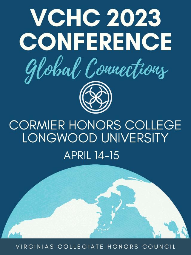 VCHC Save the DATE - Poster for the VCHC 2023 Conference themed “Global Connections.” Hosted by the Cormier Honors College at Longwood University on April 14–15. Design features a stylized globe in light blue and white with a circular logo above. Text appears in bold and script fonts on a deep blue background.